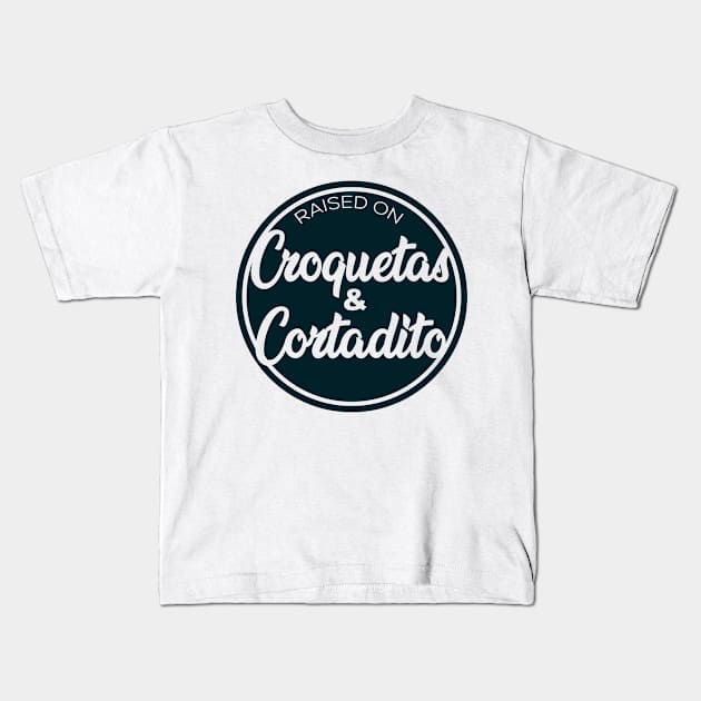 Raised on Croquetas and Cortadito Kids T-Shirt by livania